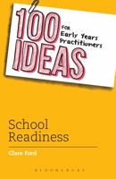 100 Ideas for Early Years Practitioners: School Readiness 1472903846 Book Cover
