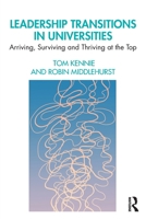 Leadership Transitions in Universities: Arriving, Surviving and Thriving at the Top 0367353857 Book Cover