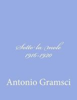 Sotto La Mole 1916-1920 1477693025 Book Cover