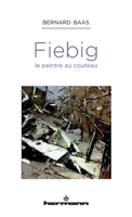 Fiebig, le peintre au couteau (HR.HORS COLLEC.) (French Edition) 2705695400 Book Cover