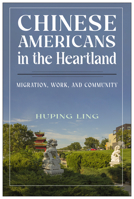 Chinese Americans in the Heartland: Migration, Work, and Community 1978826281 Book Cover