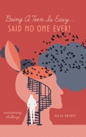 Being A Teen Is Easy...Said No One Ever!: overcoming challenge 1039144942 Book Cover