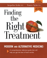 Finding the Right Treatment: Modern and Alternative Medicine: A Comprehensive Reference Guide That Will Help You Get the Best of Both Worlds 0881791660 Book Cover