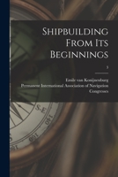 Shipbuilding From Its Beginnings; 3 1013918304 Book Cover