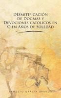 Desmitificacion de Dogmas y Devociones Catolicos En Cien Anos de Soledad 1463331312 Book Cover