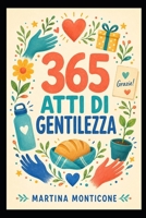 365 Atti di Gentilezza (Italian Edition) B0HGYKYXY4 Book Cover