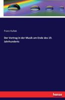 Der Vortrag in Der Musik Am Ende Des 19. Jahrhunderts (Classic Reprint) 1246047691 Book Cover