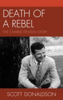 Death of a Rebel: The Charlie Fenton Story 1611474930 Book Cover