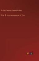Arte de hacer y conservar el vino 3368109278 Book Cover