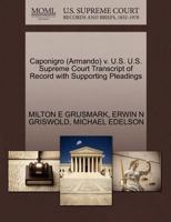 Caponigro (Armando) v. U.S. U.S. Supreme Court Transcript of Record with Supporting Pleadings 127061360X Book Cover