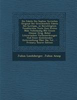 Die Fabeln Des Sophos: Syrisches Original Der Griechischen Fabeln Des Syntipas, in Berichtigtem Vocalisirtem Texte Zum Ersten Male Vollst�ndig Mit Einem Glossar Hrsg. Nebst Literarischen Vorbemerkunge 1147035695 Book Cover