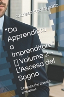“Da Apprendista a Imprenditore” Volume 2 L’Ascesa del Sogno: Il talento che diventa ambizione (Italian Edition) B0GHRHDQP5 Book Cover