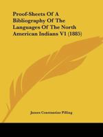 Proof-Sheets Of A Bibliography Of The Languages Of The North American Indians V1 0548807345 Book Cover