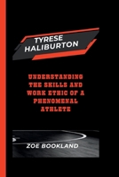 TYRESE HALIBURTON: Understanding the Skills and Work Ethic of a Phenomenal Athlete B0CW5P5W6H Book Cover