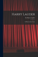 Harry Lauder: At Home and on Tour 1014419263 Book Cover