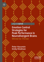 Emotion Control Strategies for Peak Performance in Neurodivergent Brains: Wired to Thrive (Global Perspectives in Applied Sport and Performance Psychology) 3031954327 Book Cover