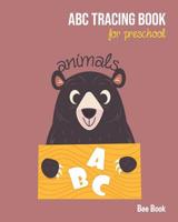 Animals ABC Tracing Book For Preschool: Coloring Animals And Letter Tracing Book for Preschoolers, Kids, Kindergarten And Toddlers. Letter Tracing Workbook 1073000559 Book Cover