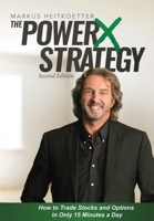 The PowerX Strategy: How to Trade Stocks and Options in Only 15 Minutes a Day 0692048596 Book Cover