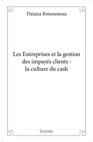 Les Entreprises et la gestion des impayés clients : la culture du cash (French Edition) 2334108731 Book Cover
