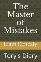 The Master of Mistakes: Tory's Diary 1091488746 Book Cover