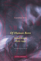 Of Human Born: Fetal Lives, 1800–1950 1942130899 Book Cover