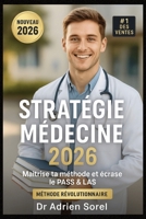 STRATÉGIE MÉDECINE 2026 : Maîtrise ta méthode et écrase le PASS & LAS: Plan d'attaque complet pour t'organiser, rester motivé et exploser ton classement (French Edition) B0FGW69LL3 Book Cover