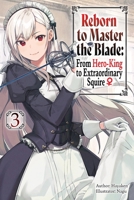Reborn to Master the Blade: From Hero-King to Extraordinary Squire, Vol. 3 (Light Novel) 1975377931 Book Cover