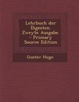 Lehrbuch Der Digesten. Zweyte Ausgabe. 0274956896 Book Cover