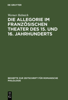 Die Allegorie Im Franz�sischen Theater Des 15. Und 16. Jahrhunderts: I. Das Religi�se Theater 3484520612 Book Cover