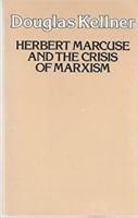 Herbert Marcuse and the Crisis of Marxism 0520051769 Book Cover