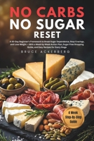 No Carbs, No Sugar Reset: A 30-Day Beginner's Framework to Break Sugar Dependence, Stop Cravings, and Lose Weight, With a Week-by-Week Action Plan, Sugar-Free Shopping Guide, and Easy Recipes B0HBJSP29K Book Cover