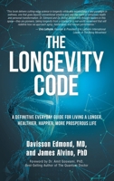 The Longevity Code: A Definitive Everyday Guide for Living a longer, Healthier, Happier, More Prosperous Life B0FDFJ9DZJ Book Cover