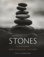 Stones: A Material and Cultural History 1789147719 Book Cover