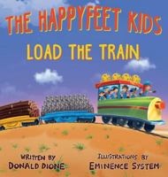 The Happyfeet Kids Load the Train 0999249223 Book Cover