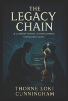 The Legacy Chain: A sysadmin's memory. A totem's purpose. A Berdoodle's loyalty. B0FG1WK4HX Book Cover