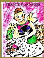 Charlie B and Pugs 1034190881 Book Cover