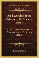 An Excursion From Sidmouth To Chester, Part 1: In The Summer Of 1803, In A Series Of Letters To A Lady 1164571532 Book Cover