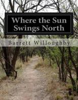 Where the Sun Swings North 1018216863 Book Cover