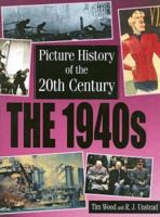 The 1940's (Picture History of the 20th Century) 0531140350 Book Cover