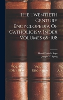 The Twentieth Century Encyclopedia Of Catholicism Index Volumes 69-108 1017218552 Book Cover