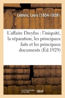 L'affaire Dreyfus: l'iniquité, la réparation, les principaux faits et les principaux documents 232908062X Book Cover
