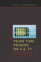Prime Time Prisons on U.S. TV: Representation of Incarceration 1433104776 Book Cover
