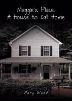 Maggie's Place: A House to Call Home 1621470733 Book Cover