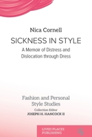 Sickness in Style: A Memoir of Distress and Dislocation through Dress (Fashion and Personal Style Studies) 1916985181 Book Cover