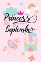 Princess Are Born in September: Lined Notebook Journal - Great Unicorn Birthday Gift for Girls Born in September 1691835420 Book Cover