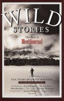 Wild Stories: The Best of Men's Journal 0609610465 Book Cover