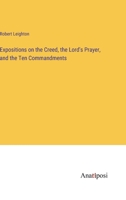 Expositions on the Creed, the Lord's Prayer, and the Ten Commandments 1246055813 Book Cover