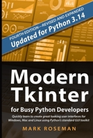 Modern Tkinter for Busy Python Developers: Quickly learn to create great looking user interfaces for Windows, Mac and Linux using Python's standard GUI toolkit 1999149505 Book Cover