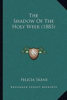 The Shadow Of The Holy Week 3742835831 Book Cover