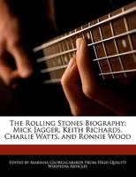 The Rolling Stones Biography: Mick Jagger, Keith Richards, Charlie Watts, and Ronnie Wood 124161346X Book Cover